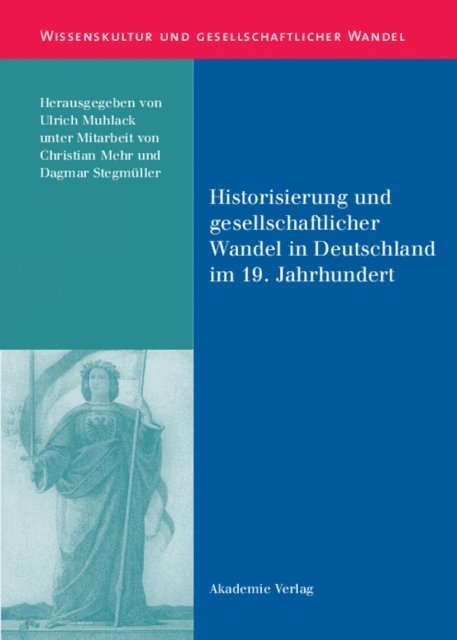 Ulrich Muhlack - Historisierung und gesellschaftlicher Wandel in Deutschland im 19. Jahrhundert, E-bok