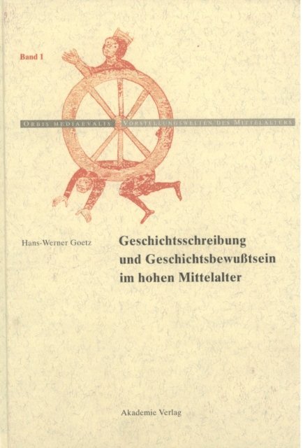 Hans-Werner Goetz - Geschichtschreibung und Geschichtsbewußtsein im hohen Mittelalter, E-bok