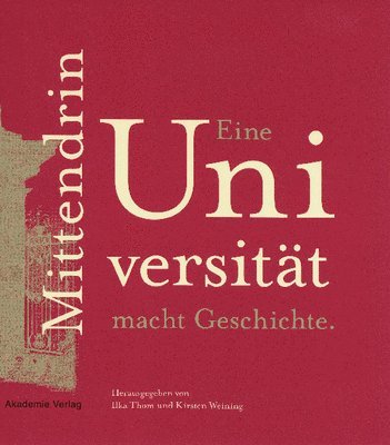 Ilka Thom, Kirsten Weining - Mittendrin. Eine Universität macht Geschichte, Inbunden