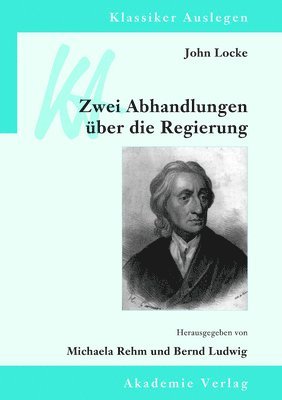 Bernd Ludwig, Michaela Rehm - John Locke: Zwei Abhandlungen Über Die Regierung, Inbunden. Tillgänglighet: Tillfälligt slut