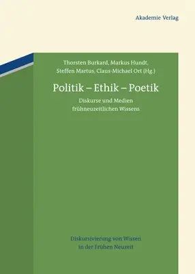 Thorsten Burkard, Markus Hundt - Politik - Ethik - Poetik: Diskurse Und Medien Frühneuzeitlichen Wissens, Inbunden. Tillgänglighet: Tillfälligt slut