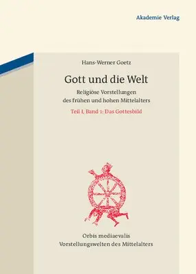 Hans-Werner Goetz - Gott Und Die Welt: Religiöse Vorstellungen Des Frühen Und Hohen Mittelalters. Teil I, Band 1: Das Gottesbild, Inbunden. Tillgänglighet: Tillfälligt slut