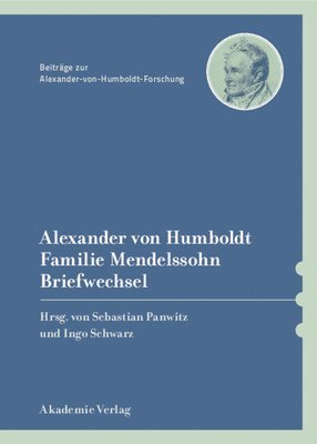Sebastian Panwitz, Ingo Schwarz - Alexander Von Humboldt / Familie Mendelssohn, Briefwechsel, Inbunden. Tillgänglighet: Tillfälligt slut