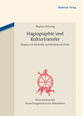 Stephan Flemmig - Hagiographie Und Kulturtransfer: Birgitta Von Schweden Und Hedwig Von Polen, Inbunden. Tillgänglighet: Tillfälligt slut