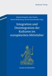 Integration und Desintegration der Kulturen im europÃ¿ischen Mittelalter