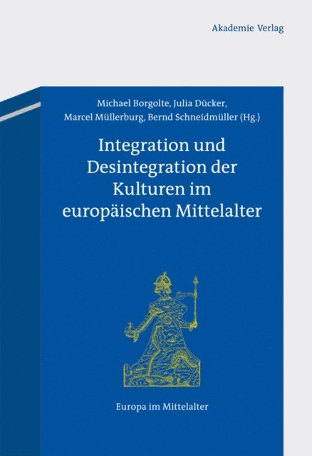Bernd Schneidmuller, Marcel Mullerburg, Julia Ducker, Michael Borgolte - Integration und Desintegration der Kulturen im europäischen Mittelalter, E-bok