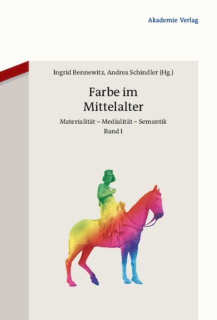 Andrea Schindler, Ingrid Bennewitz - Farbe im Mittelalter, E-bok
