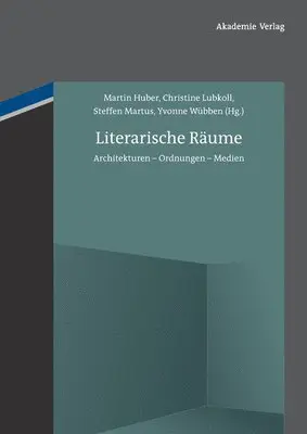Martin Huber, Christine Lubkoll - Literarische Räume: Architekturen - Ordnungen - Medien, Inbunden. Tillgänglighet: Tillfälligt slut