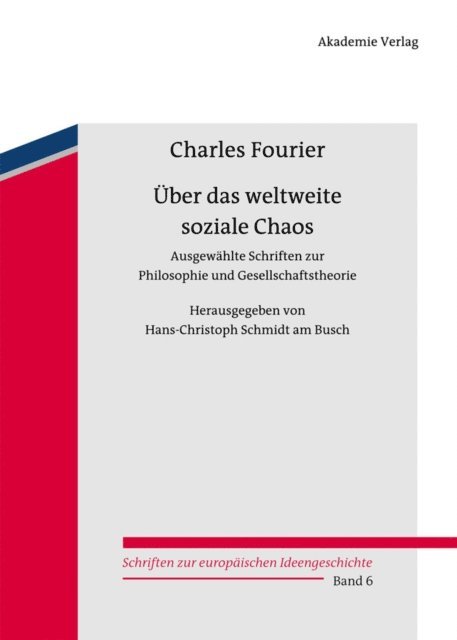 Charles Fourier, Hans-Christoph Schmidt am Busch - Über das weltweite soziale Chaos, E-bok