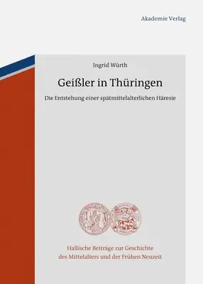 Ingrid Würth - Geißler in Thüringen: Die Entstehung Einer Spätmittelalterlichen Häresie, Inbunden. Tillgänglighet: Tillfälligt slut