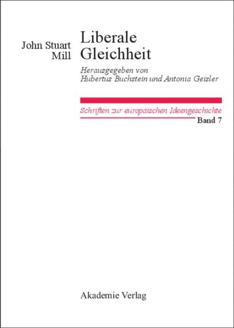 John Stuart Mill, Antonia Geisler, Hubertus Buchstein - Liberale Gleichheit, E-bok