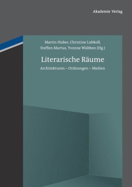 Yvonne Wubben, Steffen Martus, Christine Lubkoll, Martin Huber - Literarische Räume, E-bok