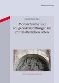 Monarchische und adlige Sakralstiftungen im mittelalterlichen Polen