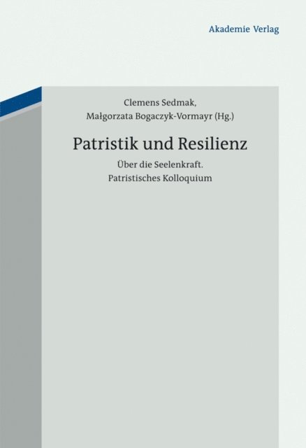 Malgorzata Bogaczyk-Vormayr, Clemens Sedmak - Patristik und Resilienz, E-bok