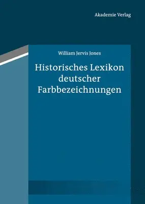 William Jervis Jones - Historisches Lexikon Deutscher Farbbezeichnungen, Inbunden. Tillgänglighet: Tillfälligt slut