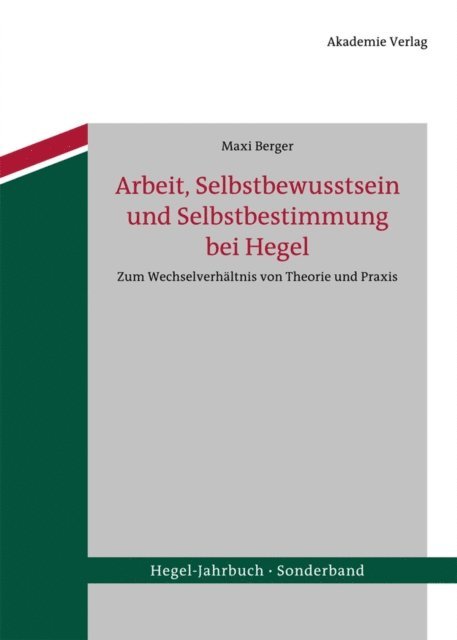 Maxi Berger - Arbeit, Selbstbewusstsein und Selbstbestimmung bei Hegel, E-bok