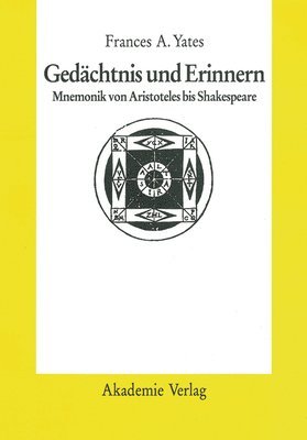 Frances A. Yates - Gedächtnis Und Erinnern: Mnemonik Von Aristoteles Bis Shakespeare, Inbunden. Tillgänglighet: Tillfälligt slut