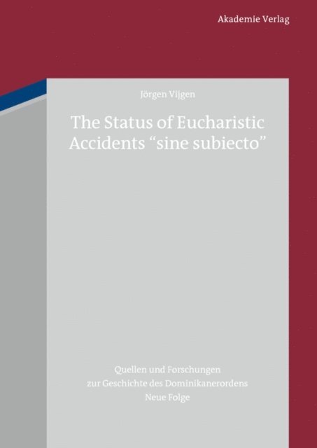 Jorgen Vijgen - The Status of Eucharistic Accidents "sine subiecto", E-bok