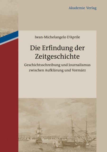 Iwan-Michelangelo D'Aprile - Die Erfindung der Zeitgeschichte, E-bok
