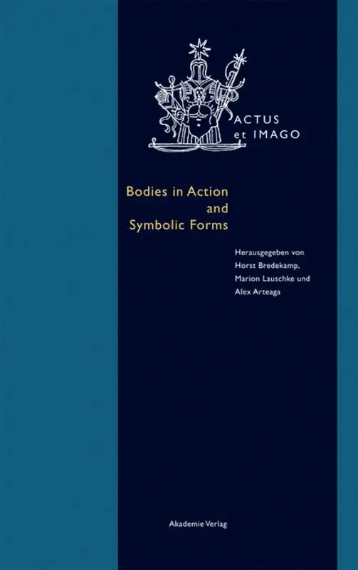 Horst Bredekamp, Marion Lauschke, Alex Arteaga - Bodies in Action and Symbolic Forms, Inbunden. Tillgänglighet: Tillfälligt slut