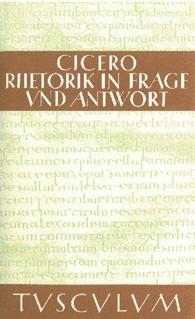Marcus Tullius Cicero, Gertrud Bayer, Karl Bayer - Rhetorik in Frage und Antwort / Partitiones oratoriae, E-bok