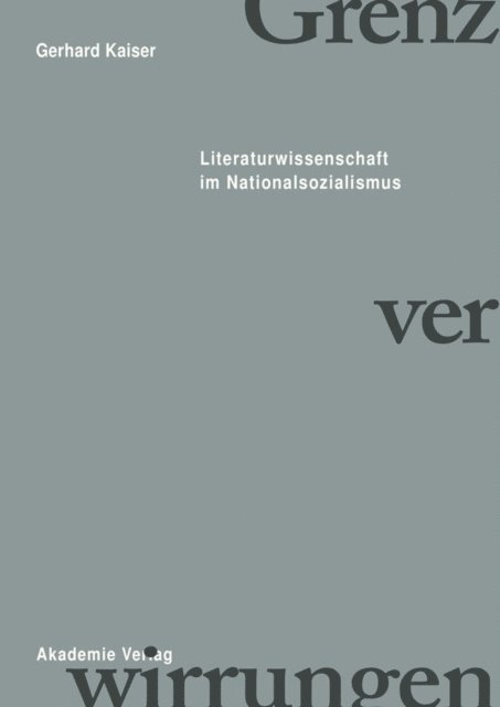 Gerhard Kaiser - Grenzverwirrungen - Literaturwissenschaft im Nationalsozialismus, E-bok