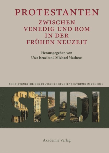Michael Matheus, Uwe Israel - Protestanten zwischen Venedig und Rom in der Frühen Neuzeit, E-bok