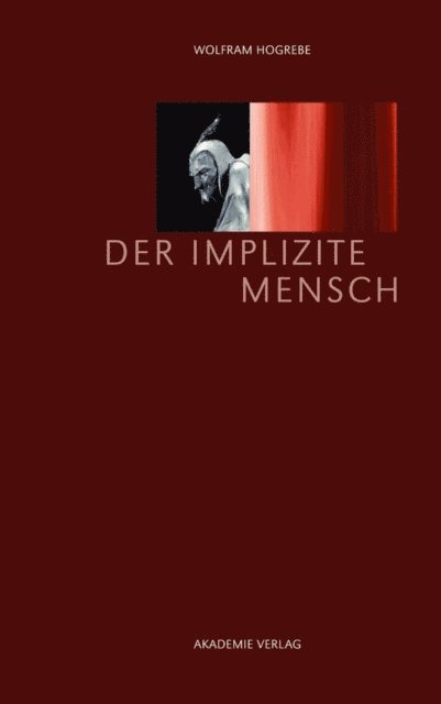 Wolfram Hogrebe - Der implizite Mensch, E-bok