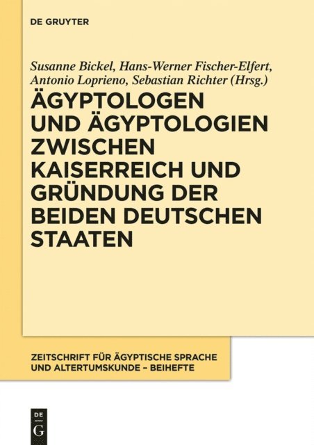 Sebastian Richter, Antonio Loprieno, Hans-Werner Fischer-Elfert, Susanne Bickel - Ägyptologen und Ägyptologien zwischen Kaiserreich und Gründung der beiden deutschen Staaten, E-bok