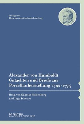 Dagmar Hülsenberg, Ingo Schwarz - Alexander Von Humboldt - Gutachten Und Briefe Zur Porzellanherstellung 1792-1795: Mit Einer Studie Von Dagmar Hülsenberg, Inbunden. Tillgänglighet: Tillfälligt slut