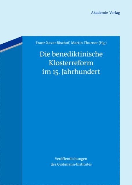 Martin Thurner, Franz Xaver Bischof - Die benediktinische Klosterreform im 15. Jahrhundert, E-bok