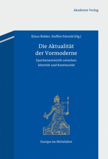 Steffen Patzold, Klaus Ridder - Die Aktualität der Vormoderne, E-bok