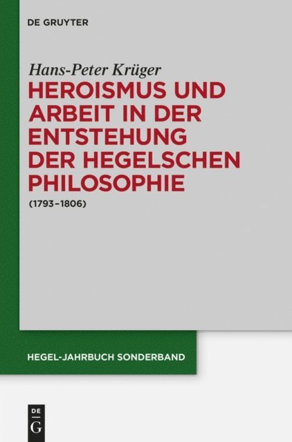 Hans-Peter Kruger - Heroismus und Arbeit in der Entstehung der Hegelschen Philosophie, E-bok