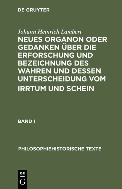Johann Heinrich Lambert, Gunter Schenk - Neues Organon oder Gedanken über die Erforschung und Bezeichnung des Wahren und dessen Unterscheidung vom Irrtum und Schein, E-bok