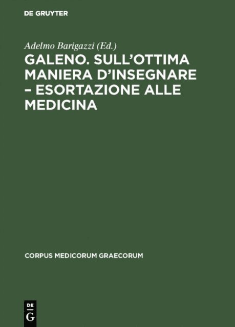 Adelmo Barigazzi - Galeno. Sull'ottima maniera d'insegnare – Esortazione alle medicina, E-bok