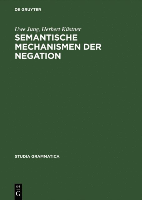 Herbert Kustner, Uwe Jung - Semantische Mechanismen der Negation, E-bok