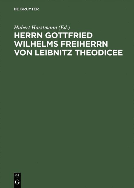Hubert Horstmann - Herrn Gottfried Wilhelms Freiherrn von Leibnitz Theodicee, E-bok