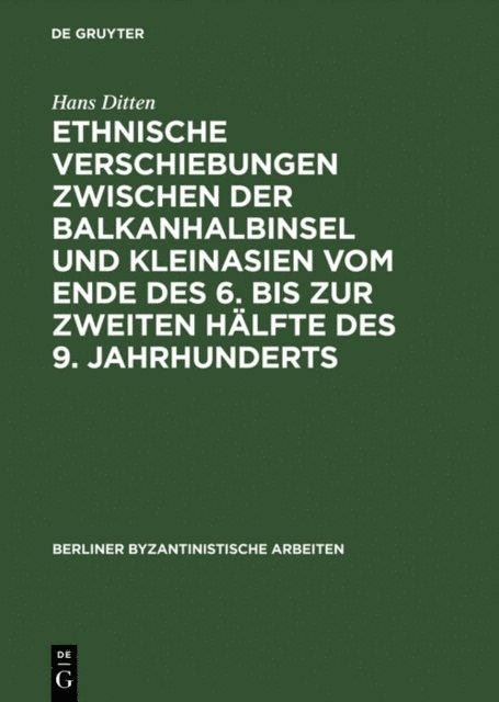 Hans Ditten - Ethnische Verschiebungen zwischen der Balkanhalbinsel und Kleinasien vom Ende des 6. bis zur zweiten Hälfte des 9. Jahrhunderts, E-bok