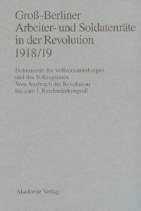 Groÿ-Berliner Arbeiter- und Soldatenrÿte in der Revolution 1918/19