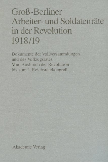 Ingo Materna, Barbel Holtz, Gerhard Engel - Groß-Berliner Arbeiter- und Soldatenräte in der Revolution 1918/19, E-bok