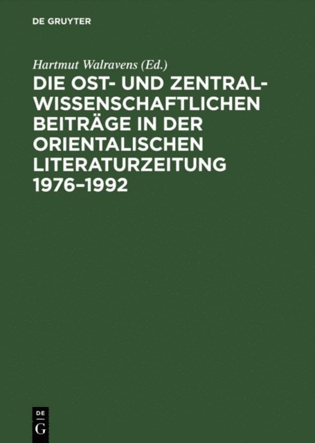 Hartmut Walravens - Die ost- und zentralwissenschaftlichen Beiträge in der Orientalischen <br>Literaturzeitung 1976–1992, E-bok