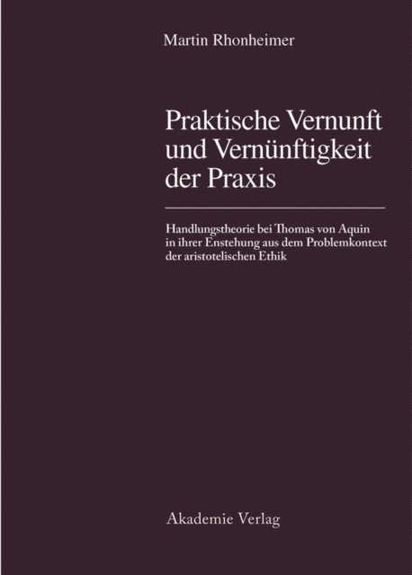 Martin Rhonheimer - Praktische Vernunft und Vernünftigkeit der Praxis, E-bok