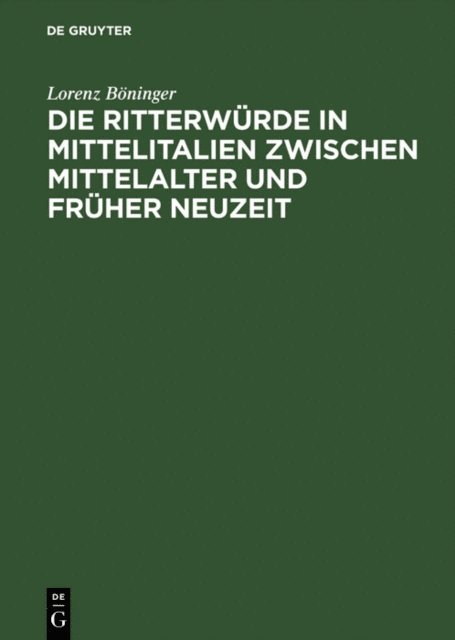 Lorenz Boninger - Die Ritterwürde in Mittelitalien zwischen Mittelalter und Früher Neuzeit, E-bok