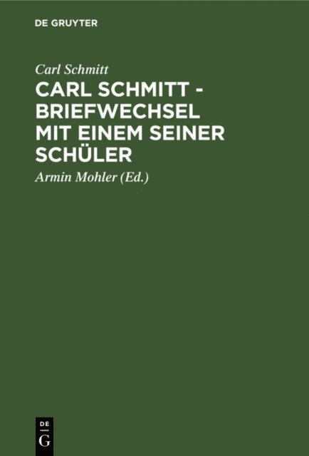 Carl Schmitt, Armin Mohler - Carl Schmitt - Briefwechsel mit einem seiner Schüler, E-bok