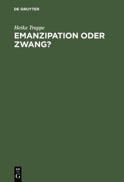 Heike Trappe - Emanzipation oder Zwang?, E-bok