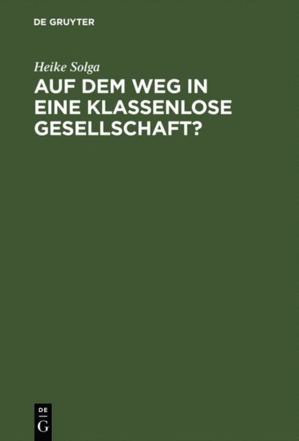 Heike Solga - Auf dem Weg in eine klassenlose Gesellschaft ?, E-bok