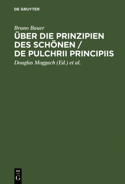 Bruno Bauer, Winfried Schultze, Douglas Moggach - Über die Prinzipien des Schönen / De pulchrii principiis, E-bok