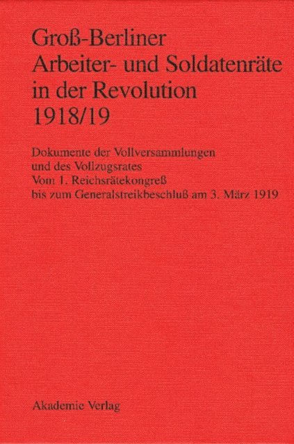Ingo Materna, Gaby Huch, Barbel Holtz, Gerhard Engel - Groß-Berliner Arbeiter- und Soldatenräte in der Revolution 1918/19, E-bok