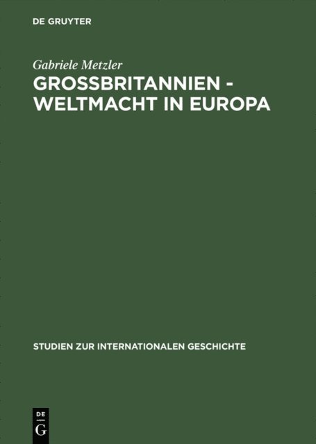 Gabriele Metzler - Großbritannien – Weltmacht in Europa, E-bok