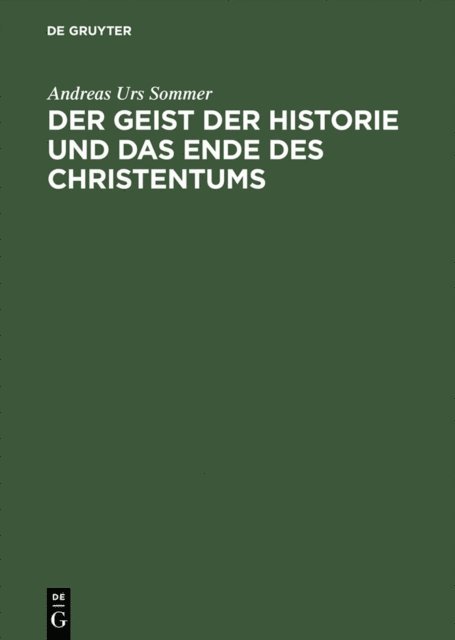 Andreas Urs Sommer - Der Geist der Historie und das Ende des Christentums, E-bok